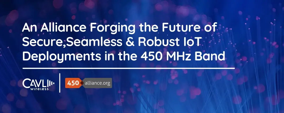    Cavli Wireless Joins Forces with the 450 MHz Alliance, Enhancing Worldwide Cellular IoT                            and Connectivity